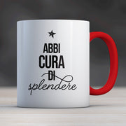 Mug "ABBI CURA SI SPLENDERE"